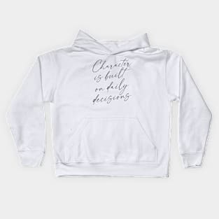 Character is built on daily decisions, Push yourself Kids Hoodie